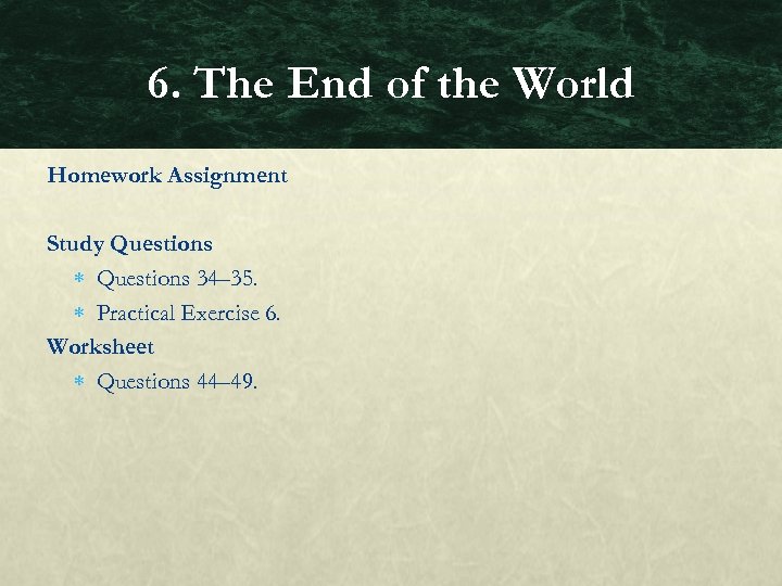 6. The End of the World Homework Assignment Study Questions 34– 35. Practical Exercise
