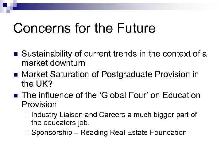 Concerns for the Future n n n Sustainability of current trends in the context