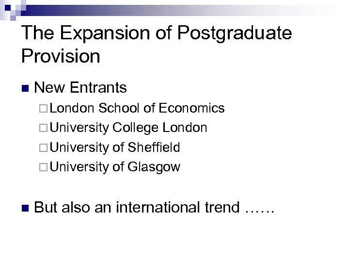 The Expansion of Postgraduate Provision n New Entrants ¨ London School of Economics ¨