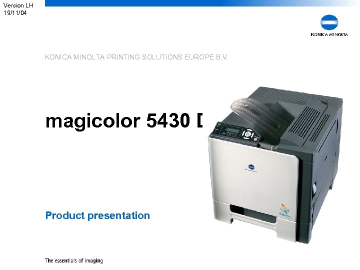 Version LH 19/11/04 KONICA MINOLTA PRINTING SOLUTIONS EUROPE B. V. magicolor 5430 Desk. Laser