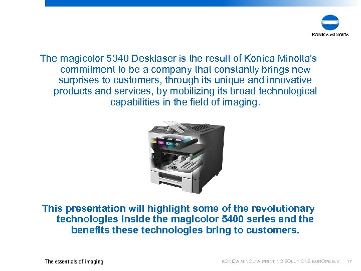 The magicolor 5340 Desklaser is the result of Konica Minolta’s commitment to be a