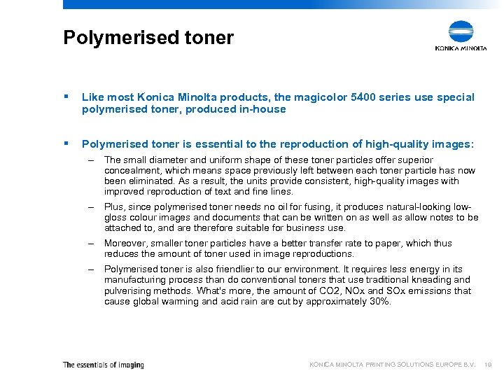 Polymerised toner § Like most Konica Minolta products, the magicolor 5400 series use special