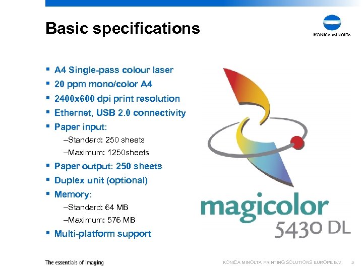Basic specifications § § § A 4 Single-pass colour laser 20 ppm mono/color A