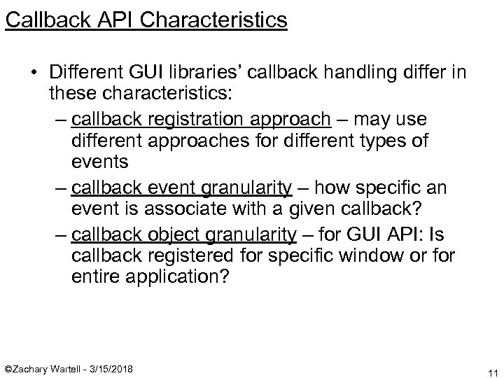 Callback API Characteristics • Different GUI libraries’ callback handling differ in these characteristics: –