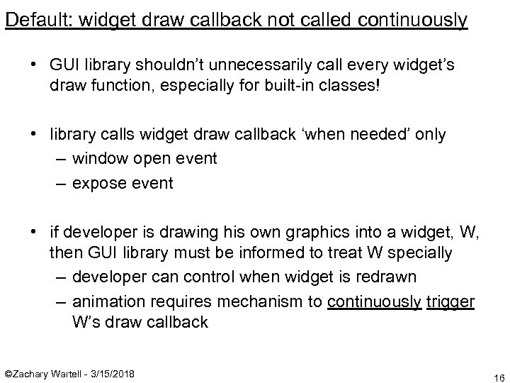 Default: widget draw callback not called continuously • GUI library shouldn’t unnecessarily call every