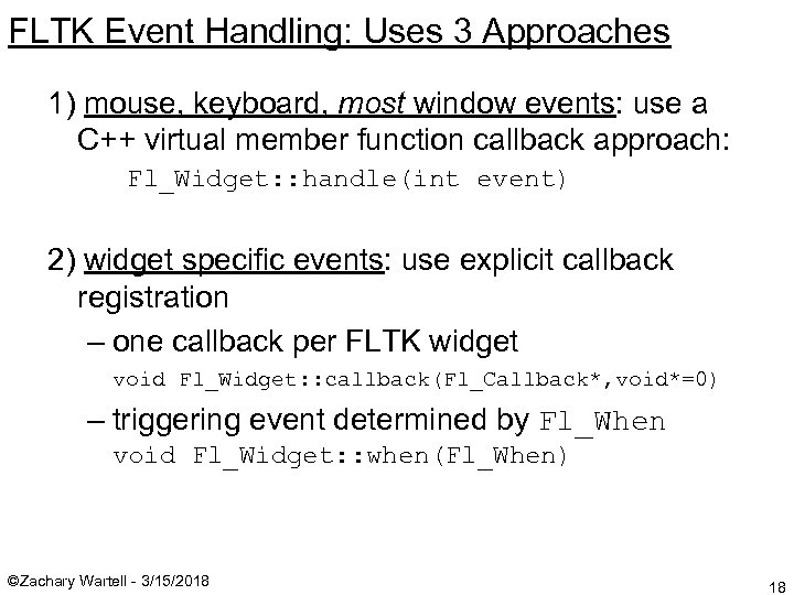 FLTK Event Handling: Uses 3 Approaches 1) mouse, keyboard, most window events: use a
