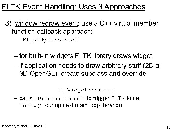 FLTK Event Handling: Uses 3 Approaches 3) window redraw event: use a C++ virtual