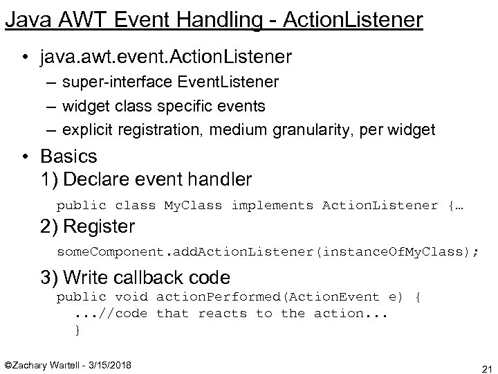 Java AWT Event Handling - Action. Listener • java. awt. event. Action. Listener –