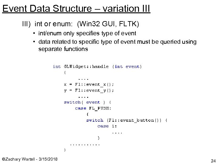 Event Data Structure – variation III) int or enum: (Win 32 GUI, FLTK) •