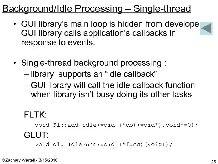 Background/Idle Processing – Single-thread • GUI library’s main loop is hidden from developer; GUI