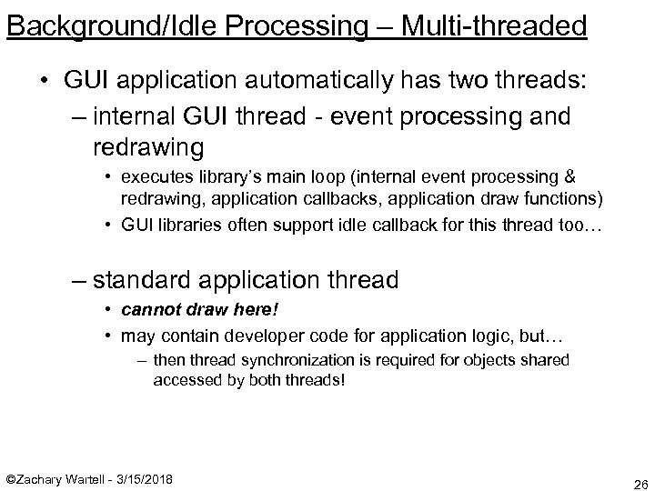 Background/Idle Processing – Multi-threaded • GUI application automatically has two threads: – internal GUI