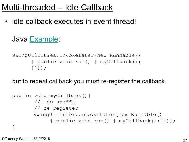 Multi-threaded – Idle Callback • idle callback executes in event thread! Java Example: Swing.