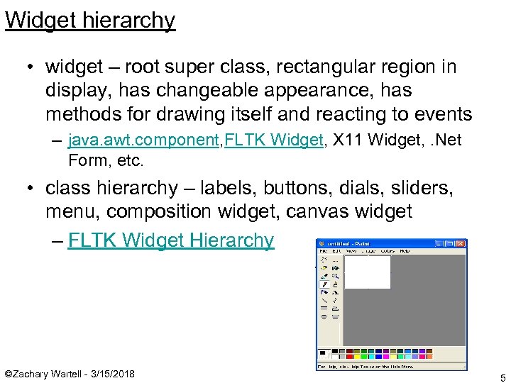 Widget hierarchy • widget – root super class, rectangular region in display, has changeable