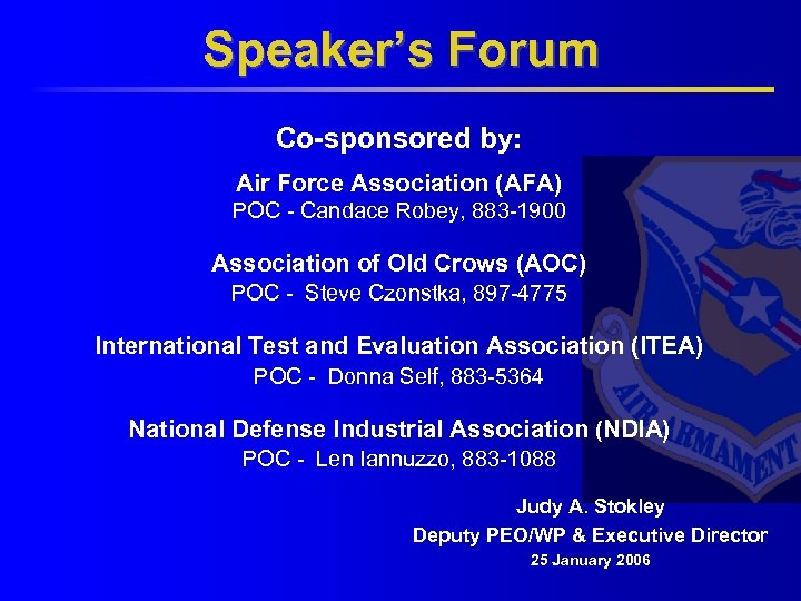 Speaker’s Forum Co-sponsored by: Air Force Association (AFA) POC - Candace Robey, 883 -1900