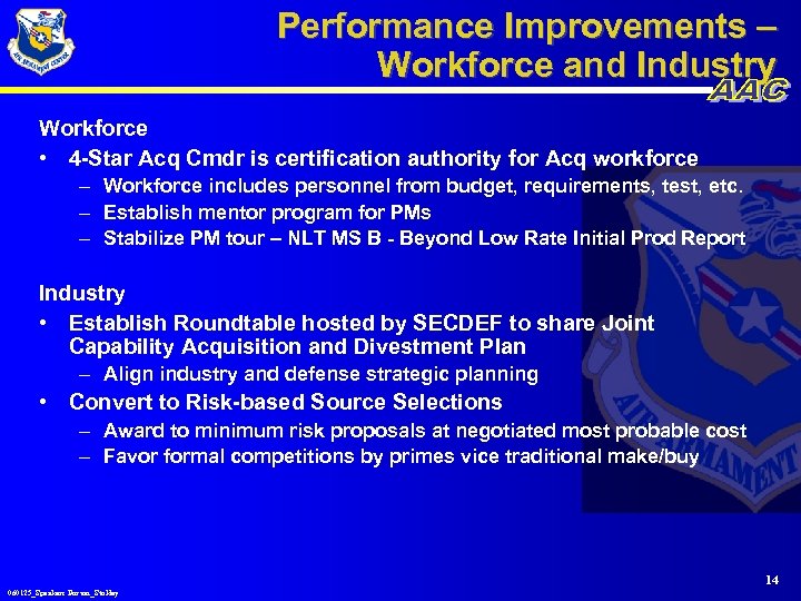 Performance Improvements – Workforce and Industry Workforce • 4 -Star Acq Cmdr is certification