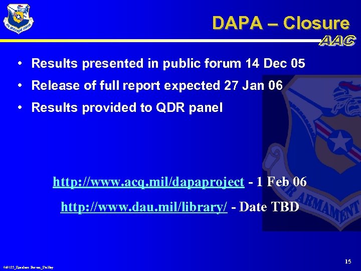 DAPA – Closure • Results presented in public forum 14 Dec 05 • Release