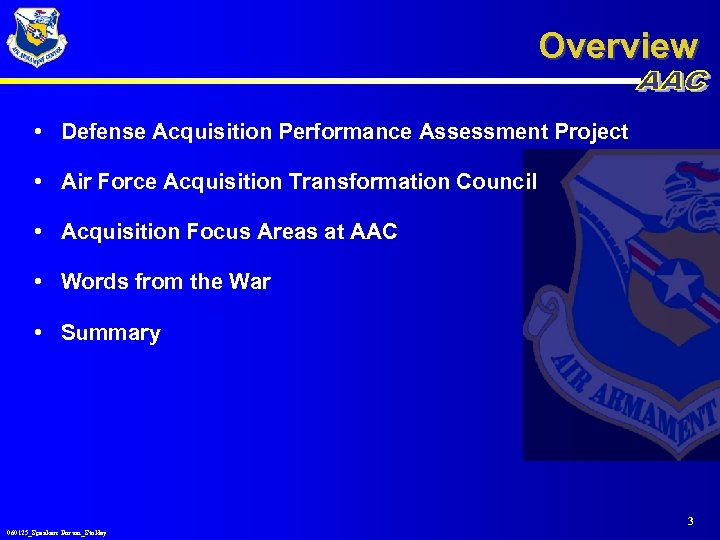 Overview • Defense Acquisition Performance Assessment Project • Air Force Acquisition Transformation Council •