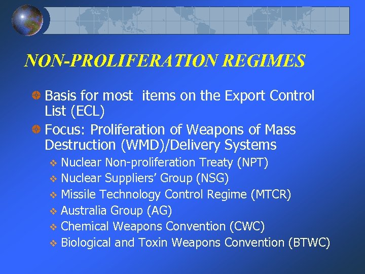 NON-PROLIFERATION REGIMES Basis for most items on the Export Control List (ECL) Focus: Proliferation