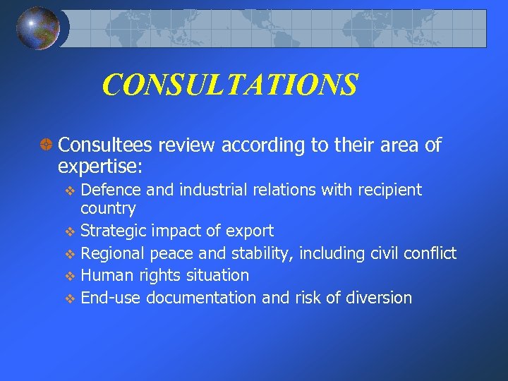 CONSULTATIONS Consultees review according to their area of expertise: Defence and industrial relations with