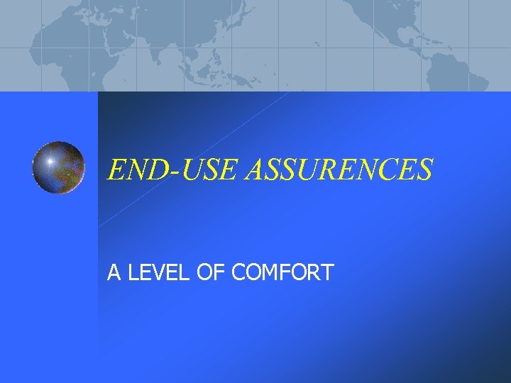 END-USE ASSURENCES A LEVEL OF COMFORT 