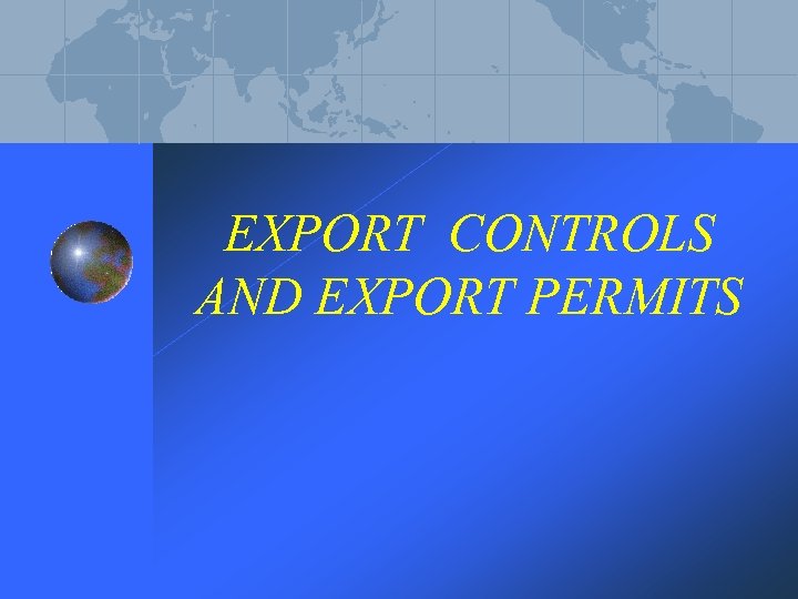 EXPORT CONTROLS AND EXPORT PERMITS 