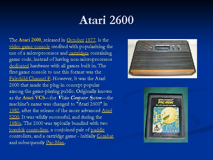 Atari 2600 The Atari 2600, released in October 1977, is the video game console