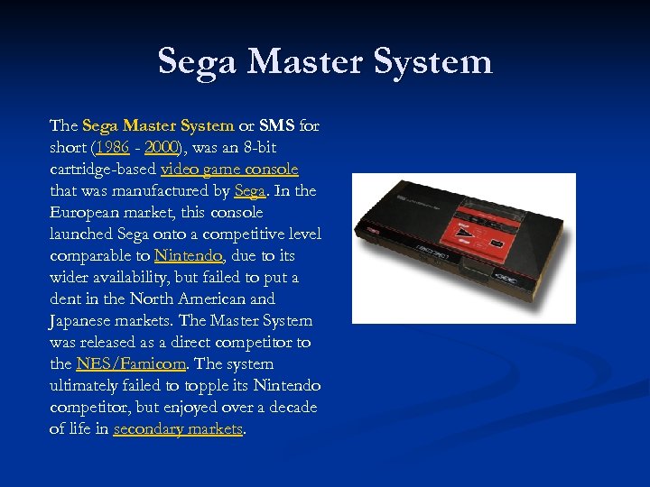 Sega Master System The Sega Master System or SMS for short (1986 - 2000),