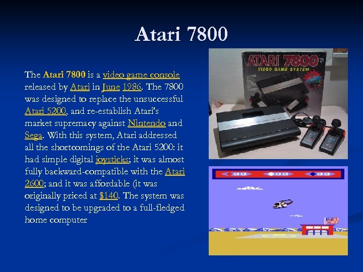 Atari 7800 The Atari 7800 is a video game console released by Atari in