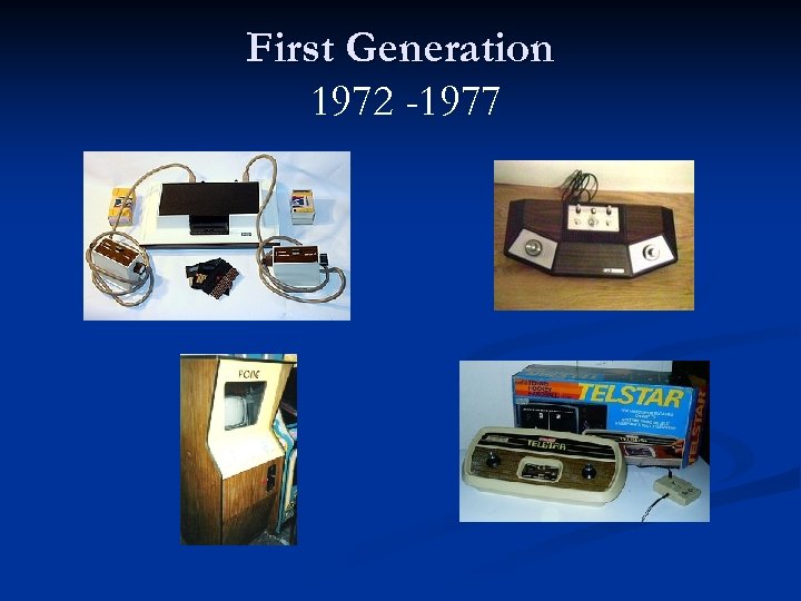 First Generation 1972 -1977 