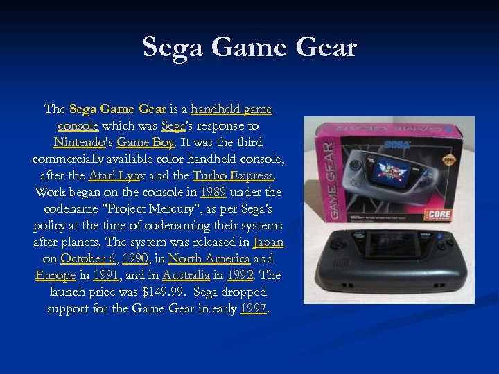 Sega Game Gear The Sega Game Gear is a handheld game console which was