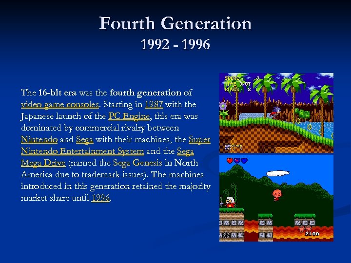 Fourth Generation 1992 - 1996 The 16 -bit era was the fourth generation of