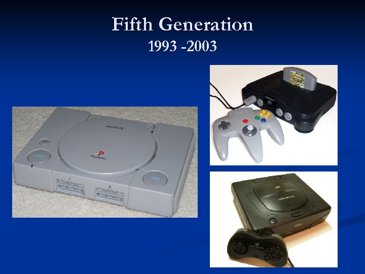 Fifth Generation 1993 -2003 