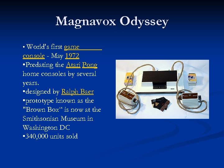 Magnavox Odyssey • World's first game console - May 1972 • Predating the Atari