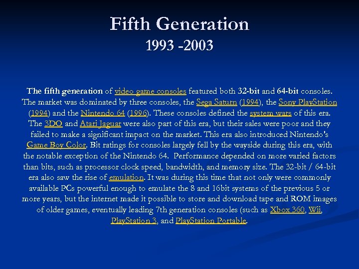 Fifth Generation 1993 -2003 The fifth generation of video game consoles featured both 32