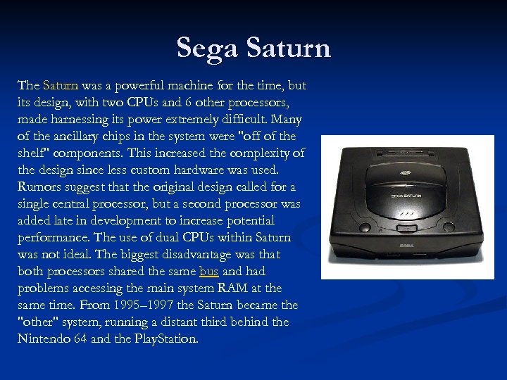 Sega Saturn The Saturn was a powerful machine for the time, but its design,