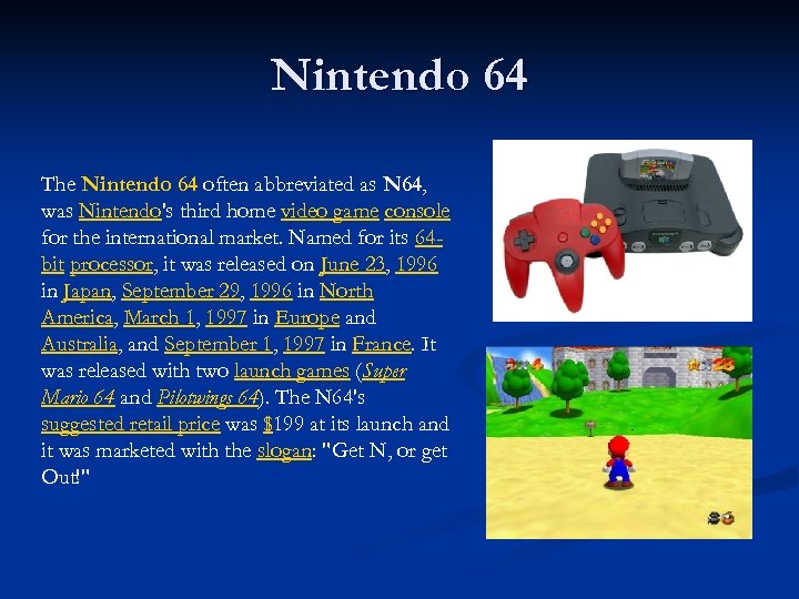 Nintendo 64 The Nintendo 64 often abbreviated as N 64, was Nintendo's third home