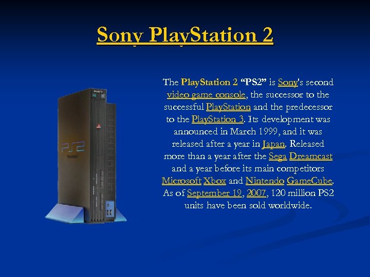 Sony Play. Station 2 The Play. Station 2 “PS 2” is Sony's second video