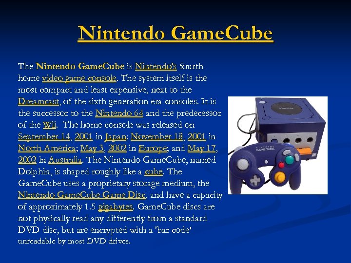 Nintendo Game. Cube The Nintendo Game. Cube is Nintendo's fourth home video game console.