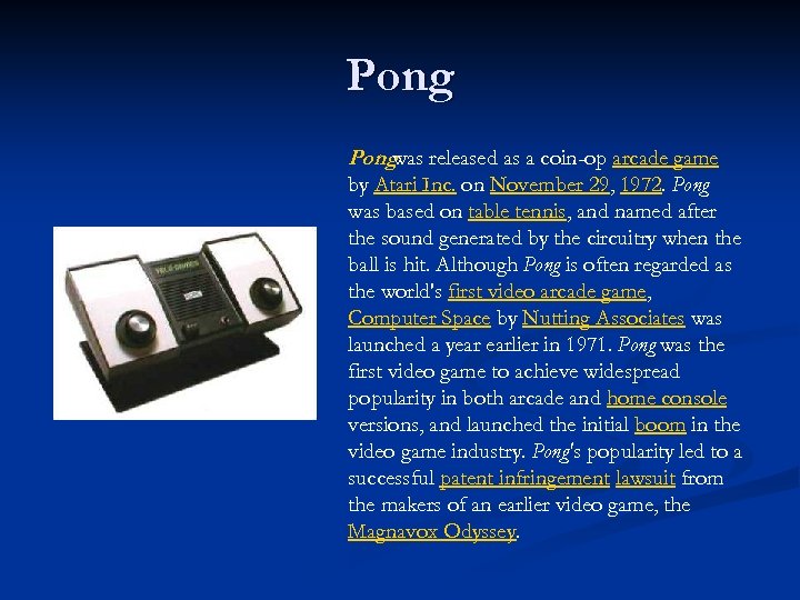 Pong released as a coin-op arcade game was by Atari Inc. on November 29,