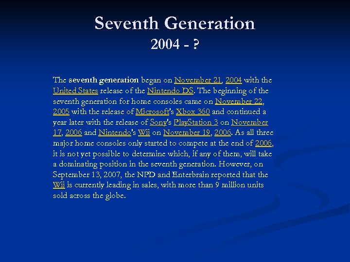 Seventh Generation 2004 - ? The seventh generation began on November 21, 2004 with