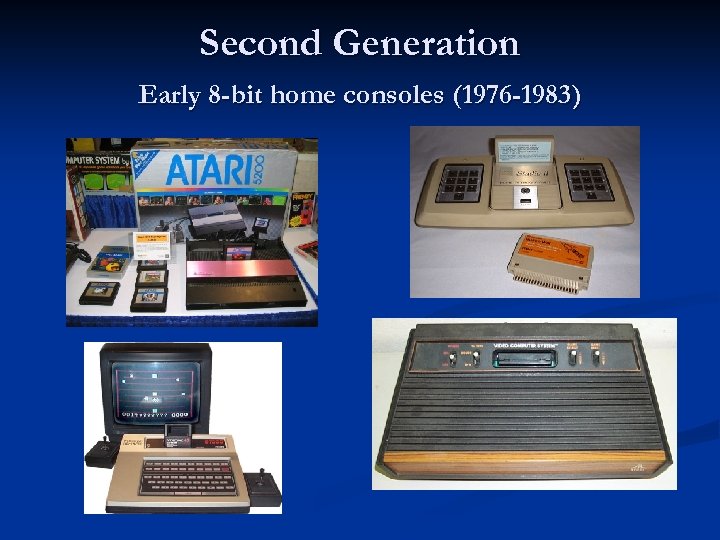 Second Generation Early 8 -bit home consoles (1976 -1983) 