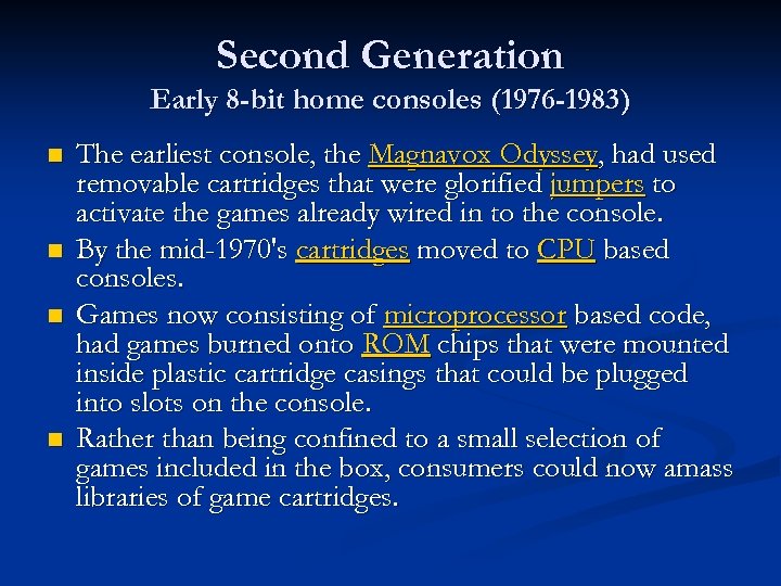 Second Generation Early 8 -bit home consoles (1976 -1983) n n The earliest console,