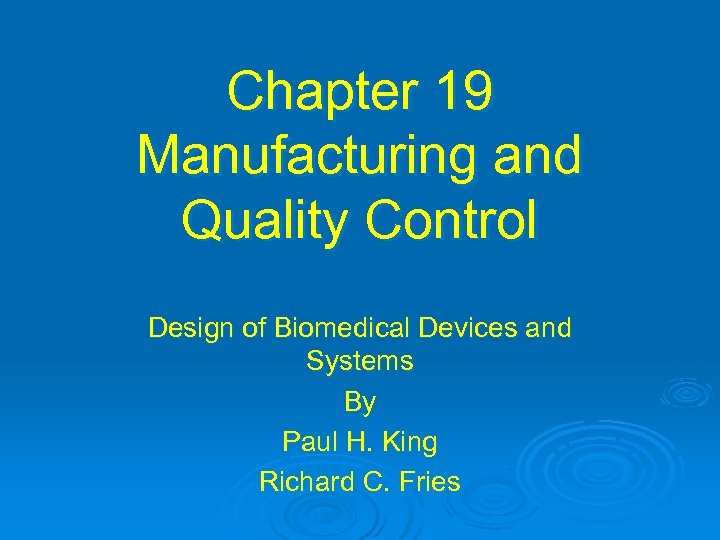 Chapter 19 Manufacturing and Quality Control Design of Biomedical Devices and Systems By Paul