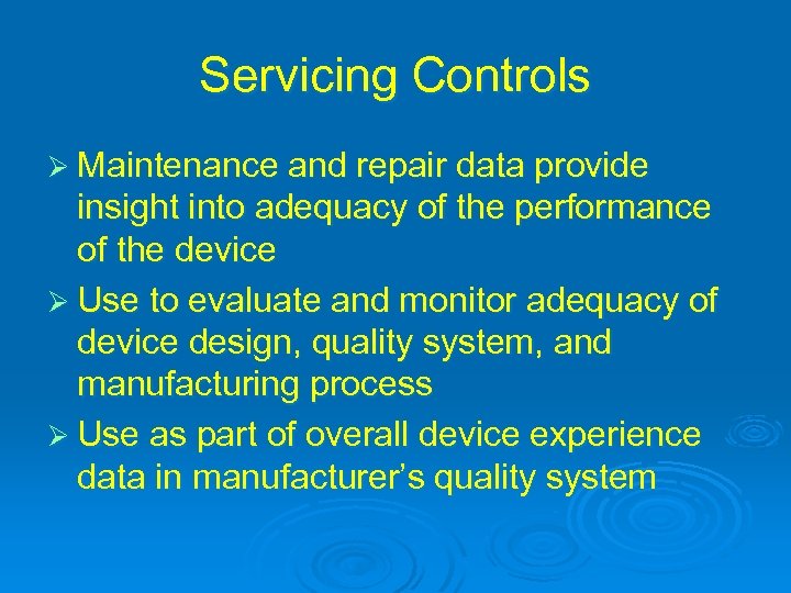 Servicing Controls Ø Maintenance and repair data provide insight into adequacy of the performance