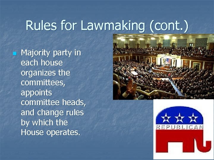 Rules for Lawmaking (cont. ) n Majority party in each house organizes the committees,