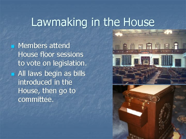 Lawmaking in the House n n Members attend House floor sessions to vote on