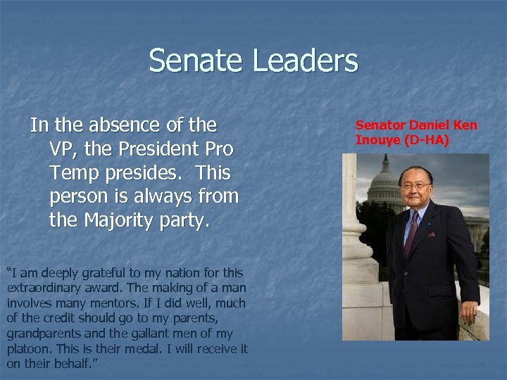 Senate Leaders In the absence of the VP, the President Pro Temp presides. This