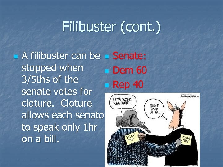 Filibuster (cont. ) n A filibuster can be n Senate: stopped when n Dem