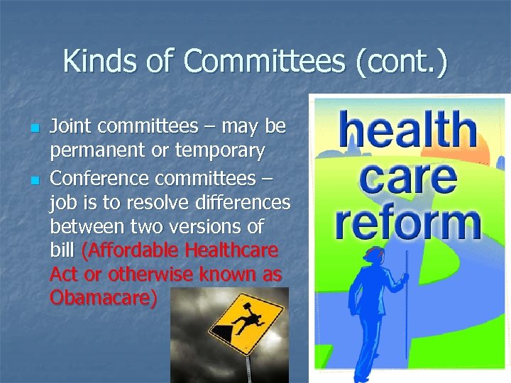 Kinds of Committees (cont. ) n n Joint committees – may be permanent or