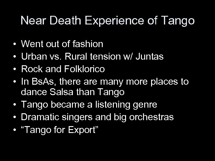 Near Death Experience of Tango • • Went out of fashion Urban vs. Rural